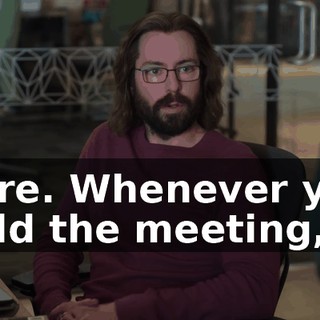 Sure. Whenever you hold the meeting,