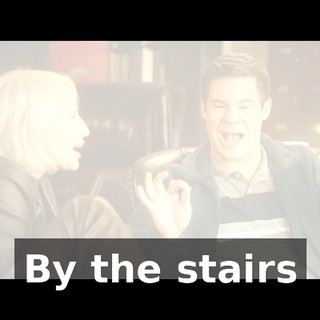 ♪ By the stairs ♪