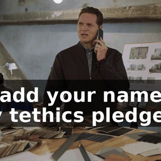 to add your name to my tethics pledge?