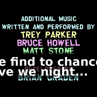 ♪ The find to chance a have we night... ♪