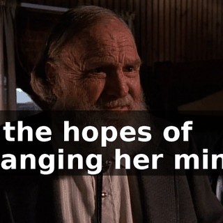 in the hopes of changing her mind.