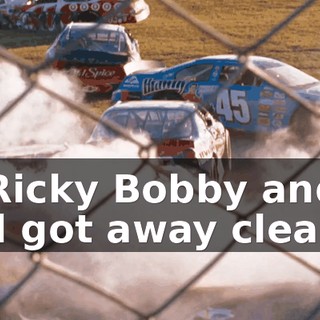 Only Ricky Bobby and Jean Girard got away clean.
