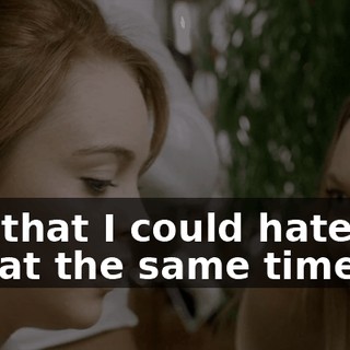 was that I could hate her, and at the same time,
