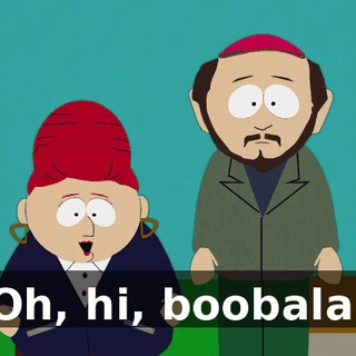 Oh, hi, boobala.