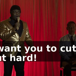 I want you to cut it out hard!