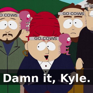 Damn it, Kyle.