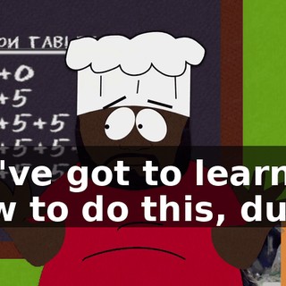 We've got to learn how to do this, dude.