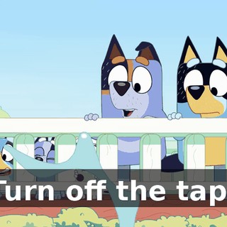 Turn off the tap!