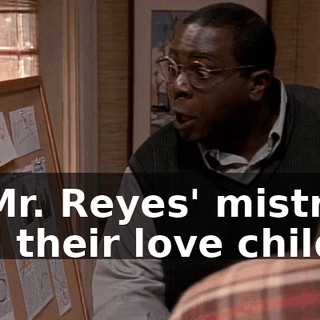 to Mr. Reyes' mistress and their love child.