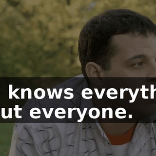 She knows everything about everyone.