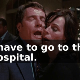 I have to go to the hospital.