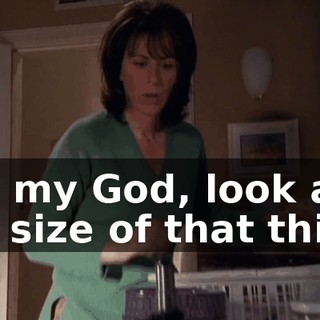 Oh, my God, look at the size of that thing.