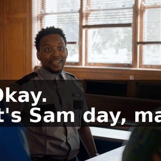- Okay. - It's Sam day, man.