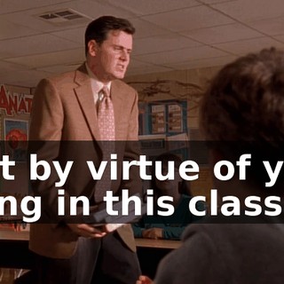 that by virtue of your being in this class,