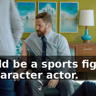 Could be a sports figure, a character actor.