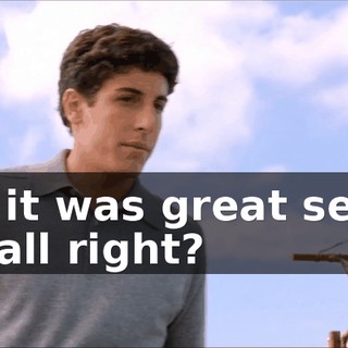 But it was great seein' ya, all right?