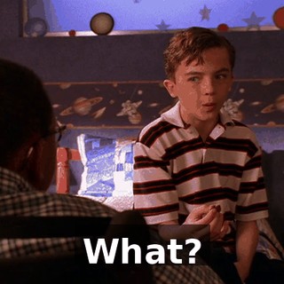 What?
