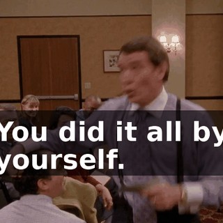 You did it all by yourself.