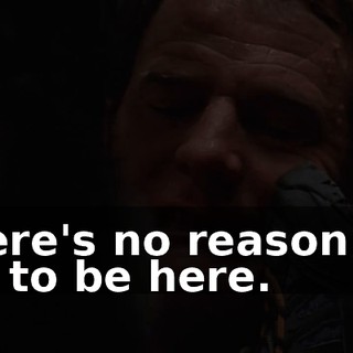 There's no reason for me to be here.