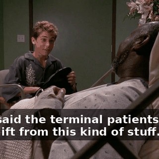 They said the terminal patients really get a lift from this kind of stuff.