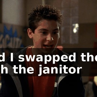And I swapped those with the janitor