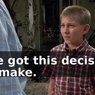 I've got this decision to make.