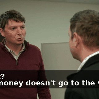 -What? -The money doesn't go to the video.