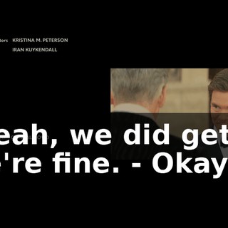 - Yeah, we did get it. We're fine. - Okay.