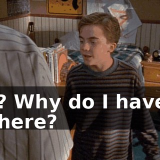 Me? Why do I have to be here?