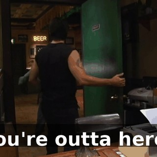 You're outta here!