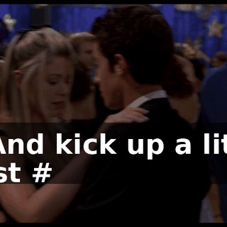 # And kick up a little dust #