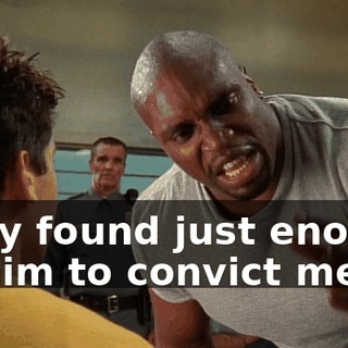 They found just enough of him to convict me!