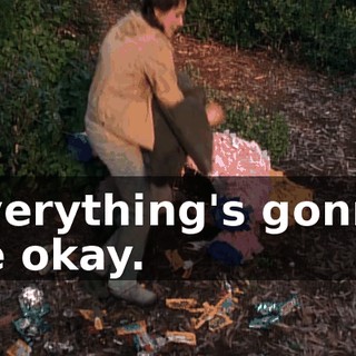 Everything's gonna be okay.