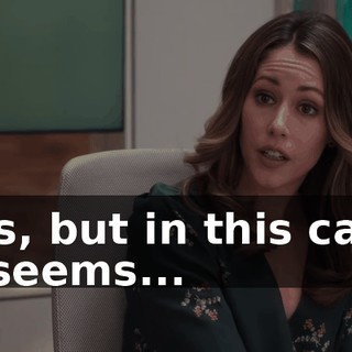 Yes, but in this case it seems...