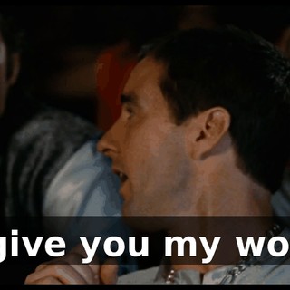 * I give you my word *