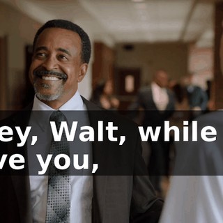 - Hey, Walt, while we have you,