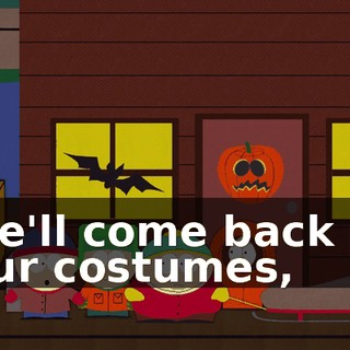 we'll come back in our costumes,