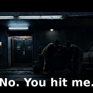 No. You hit me.