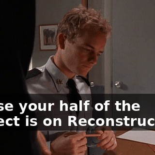 'cause your half of the project is on Reconstruction.