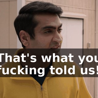 That's what you fucking told us!