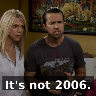 It's not 2006.