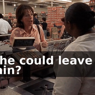 So he could leave me again?