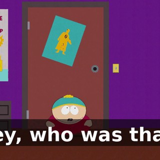 Hey, who was that?