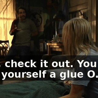 Hey, check it out. You just had yourself a glue O.D.