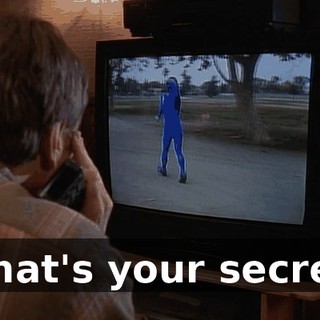 What's your secret?