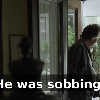 He was sobbing.