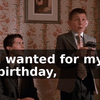 I wanted for my birthday,