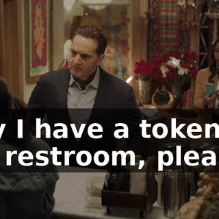 May I have a token for the restroom, please?