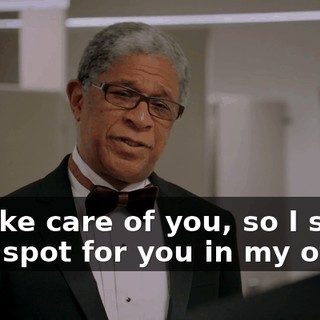 to take care of you, so I set up a spot for you in my office,