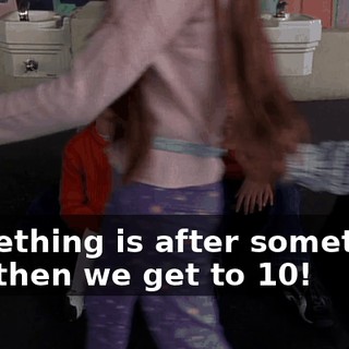 Something is after something and then we get to 10!
